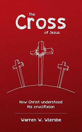 The Cross of Jesus: How Christ Understood His Crucifixion