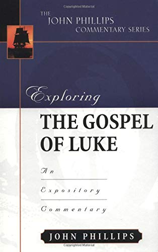 Exploring the Gospel of Luke (John Phillips Commentary Series)