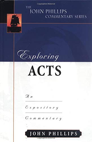 Exploring Acts (John Phillips Commentary Series) (The John Phillips Commentary Series)