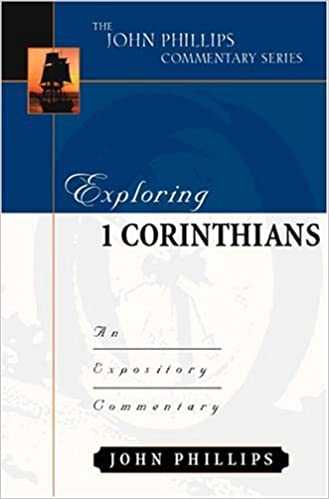 Exploring 1 Corinthians (John Phillips Commentary Series) (The John Phillips Commentary Series)