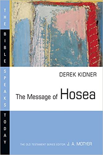 The Message of Hosea (The Bible Speaks Today Series)