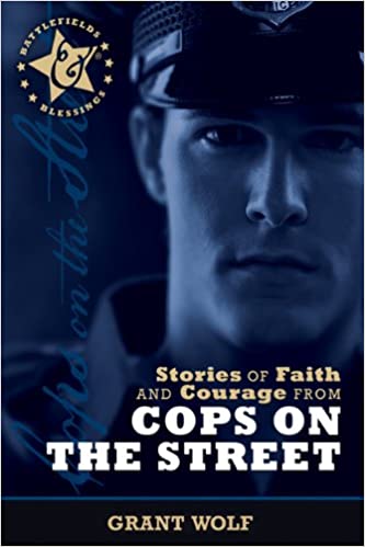 Stories of Faith and Courage from Cops on the Street (Battlefields & Blessings)