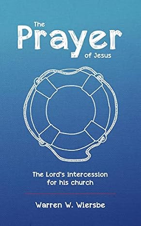 The Prayer of Jesus: The Lord's Intercession for His Church