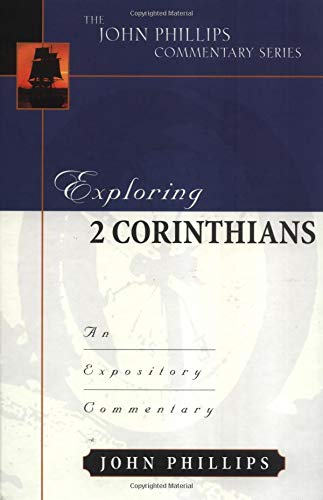Exploring 2 Corinthians (John Phillips Commentary Series)
