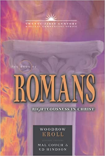 The Book of Romans: Righteousness in Christ (Volume 6) (21st Century Biblical Commentary Series)