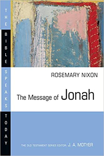 The Message of Jonah: Presence in the Storm (The Bible Speaks Today Series)