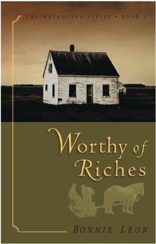 Worthy of Riches (The Matanuska Series #2)