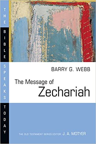 The Message of Zechariah: Your Kingdom Come (The Bible Speaks Today Series)