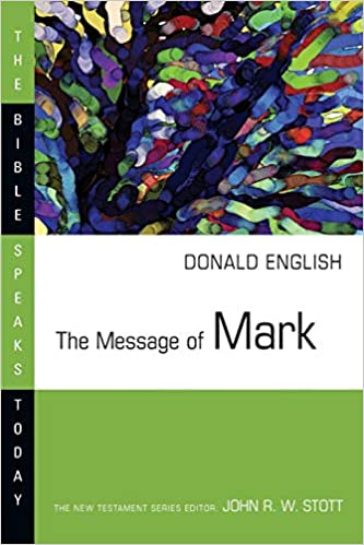 The Message of Mark (The Bible Speaks Today Series)