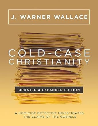 Cold-Case Christianity (Updated & Expanded Edition): A Homicide Detective Investigates the Claims of the Gospels