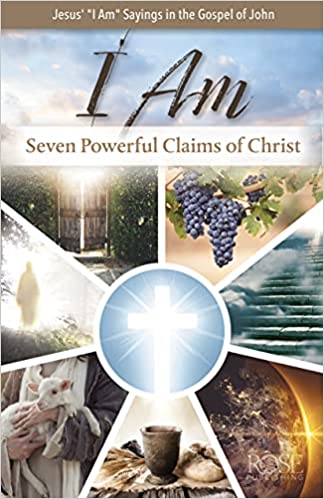 PAMPHLET- I Am: Seven Powerful Claims of Christ: Seven Powerful Claims of Christ