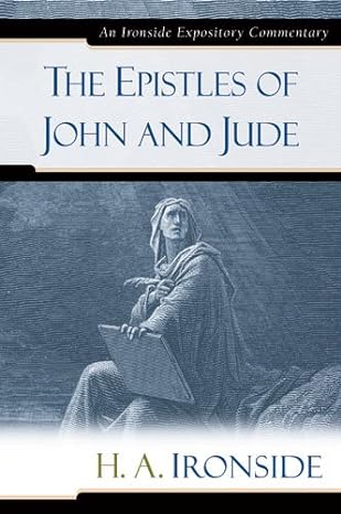 The Epistles of John and Jude (Ironside Expository Commentaries)