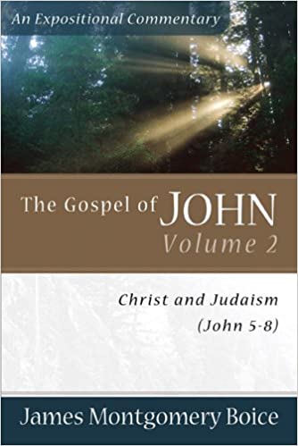 The Gospel of John: Christ and Judaism (John 5-8) (Expositional Commentary)