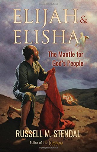 Elijah & Elisha: The Mantle for God’s People