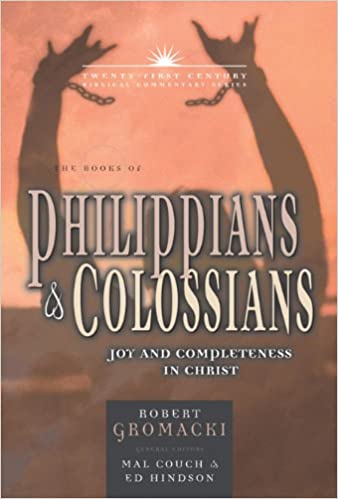 The Books of Philippians and Colossians: Joy and Completeness in Christ (Volume 10) (21st Century Biblical Commentary Series)
