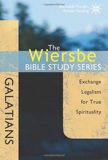 The Wiersbe Bible Study Series: Galatians: Exchange Legalism for True Spirituality