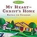 My Heart--Christ's Home Retold for Children (Ivp Booklets)