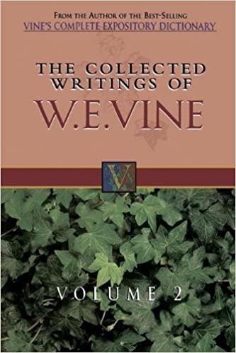 The Collected Writings of W.E. Vine, Volume 2: Volume Two