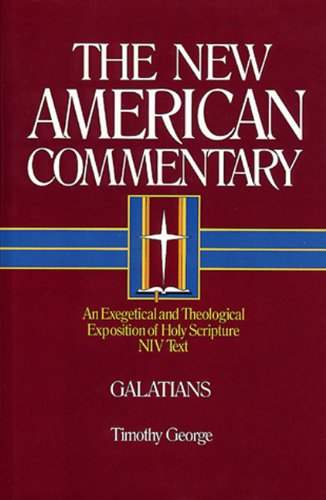Galatians: An Exegetical and Theological Exposition of Holy Scripture (Volume 30) (The New American Commentary)