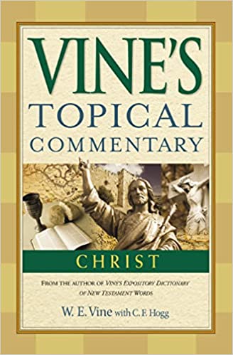 Christ (Vine’s Topical Commentaries)