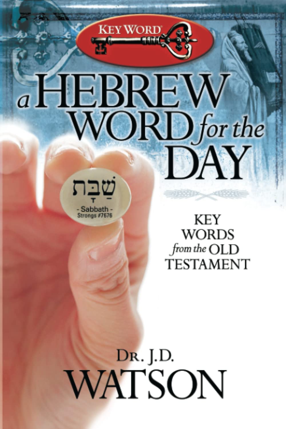 A Hebrew Word for the Day: Key Words from the Old Testament