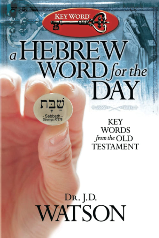 A Hebrew Word for the Day: Key Words from the Old Testament