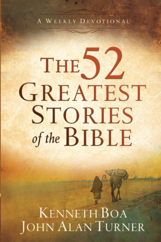 The 52 Greatest Stories of the Bible: A Weekly Devotional