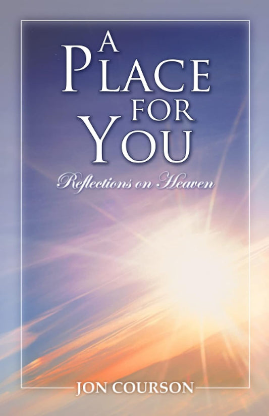 A Place for You - Reflections on Heaven