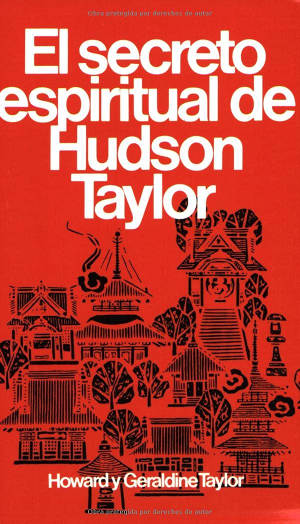 Secreto espiritual de Hudson Taylor (Spanish Edition)