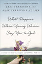 What Happens When Young Women Say Yes to God: Embracing God's Amazing Adventure for You