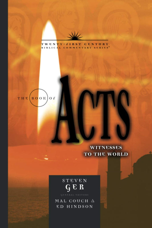The Book of Acts: Witnesses to the World: Witnesses to the World (21st Century Biblical Commentary Series) (Volume 5)