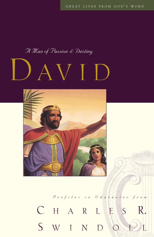 Great Lives: David: A Man of Passion and Destiny (Great Lives from God's Word)