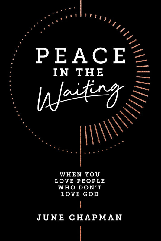 Peace in the Waiting: When You Love People Who Don’t Love God