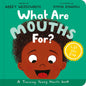 What Are Mouths For? Board Book: Training Young Hearts