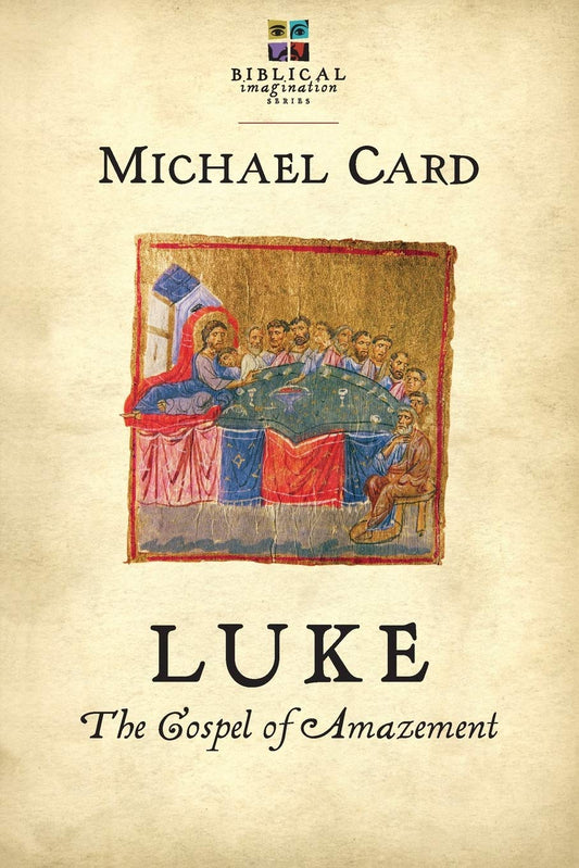 Luke: The Gospel of Amazement (The Biblical Imagination Series)