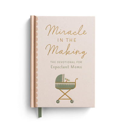 Miracle in the Making: The Devotional for Expectant Moms