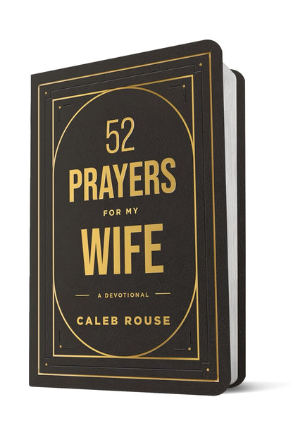 52 Prayers for My Wife: A Devotional to Build a Strong Marriage that Will Last a Lifetime