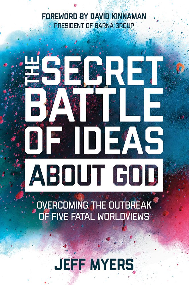 The Secret Battle of Ideas about God: Overcoming the Outbreak of Five Fatal Worldviews