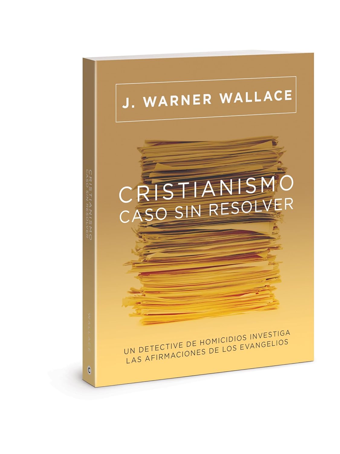 Cristianismo, caso sin resolver: Un detective de homicidios investiga las afirmaciones de los Evangelios