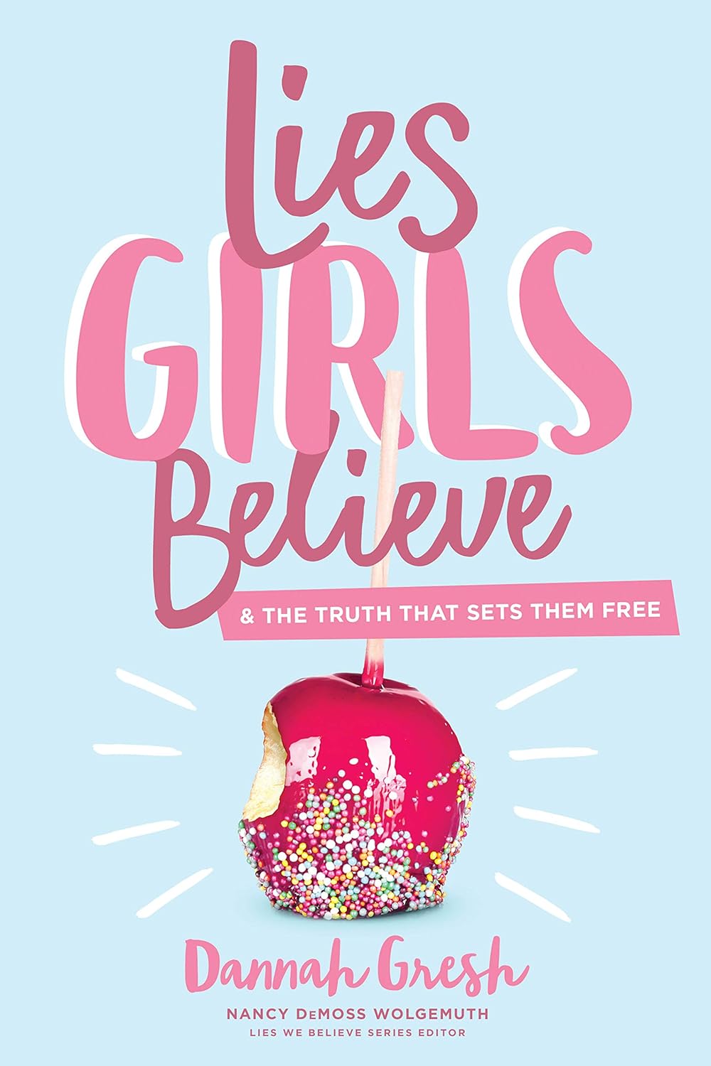 Lies Girls Believe: And the Truth that Sets Them Free (Lies We Believe)