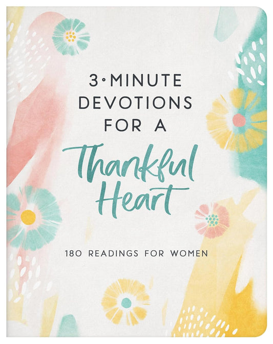 3-Minute Devotions for a Thankful Heart: 180 Readings for Women
