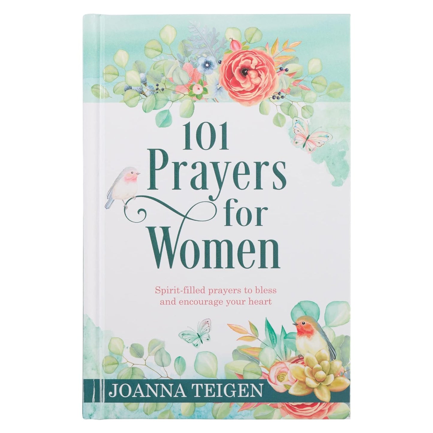101 Prayers For Women, Spirit-filled Prayers to Bless and Encourage Your Heart - Heartfelt Prayers of Fresh Inspiration for Conversations with God, Hardcover