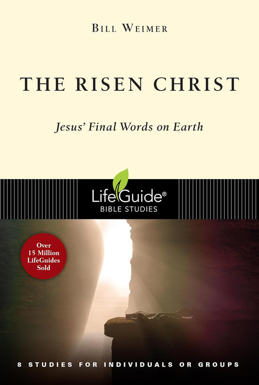 The Risen Christ: Jesus' Final Words on Earth (LifeGuide Bible Studies)