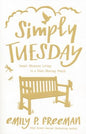 Simply Tuesday: Small-Moment Living in a Fast-Moving World