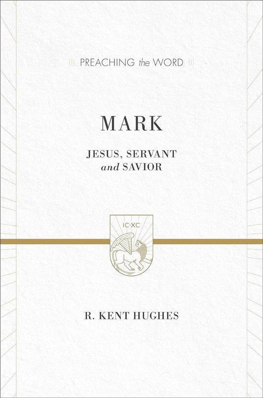 Mark: Jesus, Servant and Savior (Preaching the Word)