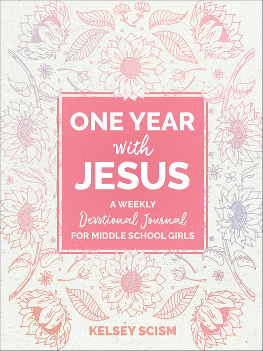 One Year with Jesus: A Weekly Devotional Journal for Middle School Girls