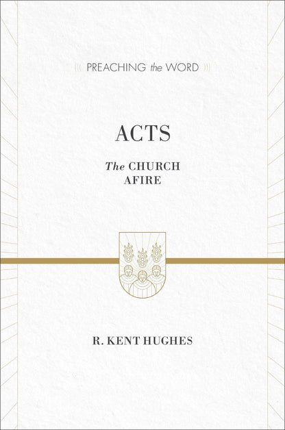 Acts: The Church Afire (Preaching the Word)