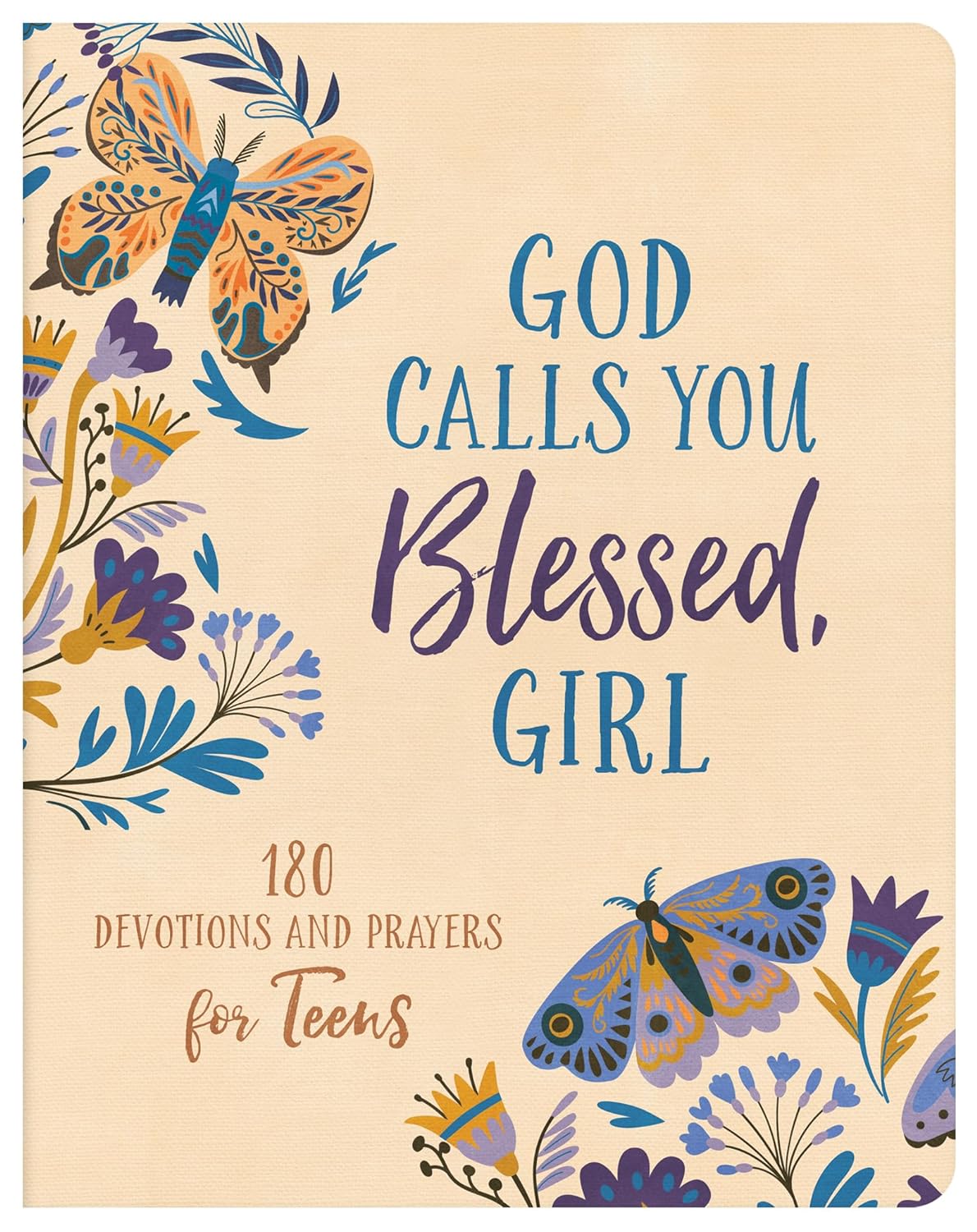 God Calls You Blessed, Girl: 180 Devotions and Prayers for Teens