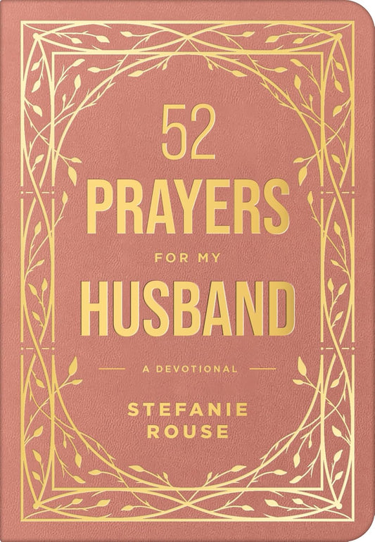 52 Prayers for My Husband: A Devotional to Build a Healthy, Loving Marriage that Will Last a Lifetime