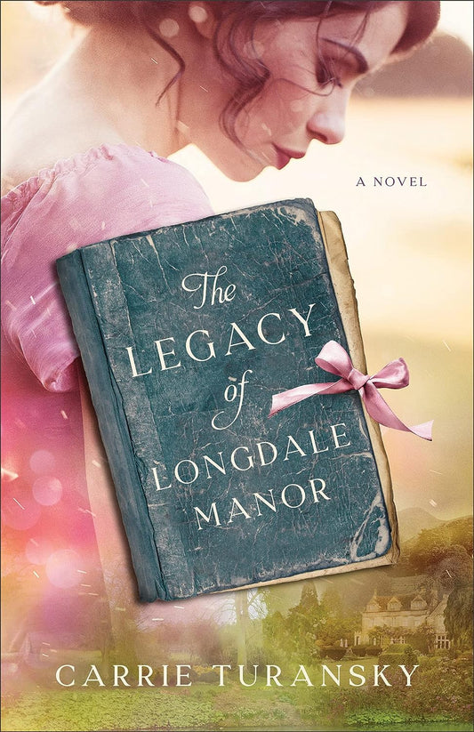 The Legacy of Longdale Manor: (An English Split-Time Christian Historical Romance Novel)